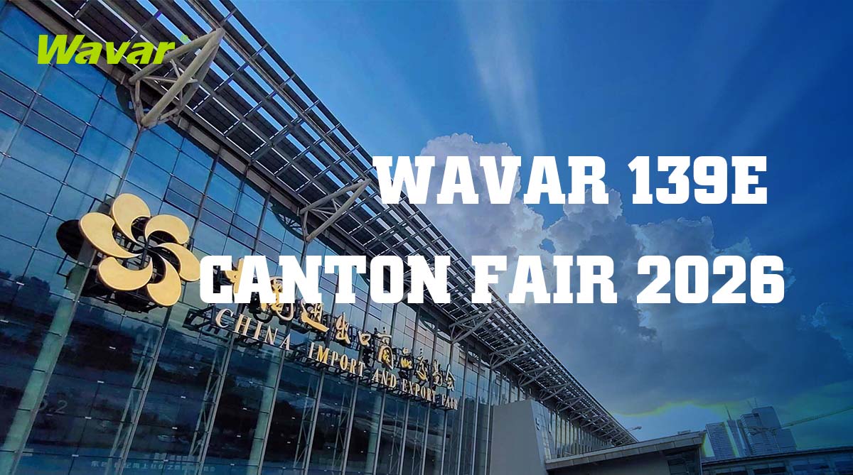 Wavar zal exposeren op de 139e Canton Fair in Guangzhou